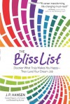 The Bliss List: Discover What Truly Makes You Happy--Then Land Your Dream Job - J.P. Hansen