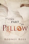 The Cool Part of His Pillow - Rodney Ross