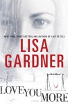 Love You More: A Novel - Lisa Gardner