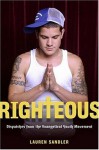 Righteous: Dispatches from the Evangelical Youth Movement - Lauren Sandler