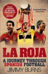 La Roja: A Journey Through Spanish Football - Jimmy Burns