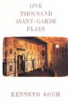 One Thousand Avant-Garde Plays - Kenneth Koch