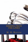 Missing from the Links - M H Burton