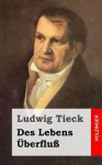 Des Lebens Uberfluss - Ludwig Tieck