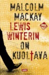 Lewis Winterin on kuoltava - Malcolm Mackay, Elina Koskelin