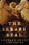 The Seraph Seal - Leonard Sweet, Lori Wagner