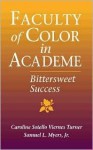 Faculty of Color in Academe: Bittersweet Success - Caroline Sotello, Viernes Turner, Samuel L. Myers Jr.