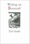 Waiting on Pentecost - Thomas Smith, Frank C. Eckmair