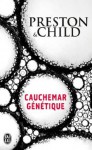 Cauchemar génétique - Douglas Preston, Lincoln Child