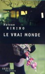 Le vrai monde - Natsuo Kirino