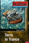 Planetenroman 13: Terra in Trance: Ein abgeschlossener Roman aus dem Perry Rhodan Universum (German Edition) - Robert Feldhoff