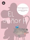 El senor H - Daniel Nesquens, Luciano Lozano