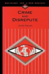 Crime and Disrepute (Sociology for a New Century) - John Hagan