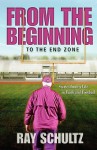 From the Beginning to the End Zone - Ray Schultz