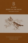 'B' is for Birds in the Bush: Teacher's Guide - William D. Walter, Micah J. Walter