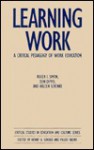 Learning Work: A Critical Pedagogy of Work Education - Roger I. Simon