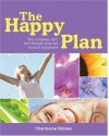 The Happy Plan: The Complete Diet and Lifestyle Plan for Natural Happiness - Charmaine Yabsley