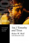 1 and 2 Timothy and Titus - Robert W. Wall, Richard B. Steele