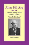 Alias Bill Arp: Charles Henry Smith and the South's "Goodly Heritage" - David B. Parker