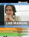 Microsoft Official Academic Course Lab Manual Windows Server 2008 Exam 70-640, Exam 70-642, Exam 70-646 - Microsoft