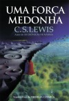 Uma Força Medonha (Trilogia Cósmica, #3) - C.S. Lewis