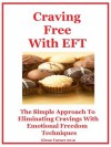 Craving Free With EFT: The Simple Approach To Eliminate Cravings With Emotional Freedom Technique - Glenn Turner