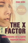 The X Factor: Confessions of a naive fashion model - Ivan Sivec, Tjasa Kosir