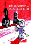 The Shootings at Echo Creek High - Darnell Clevenger, Trafford Publishing