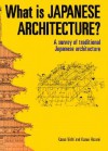 What Is Japanese Architecture?: A Survey of Traditional Japanese Architecture - Kazuo Nishi, Seiroku Noma, Kazuo Hozumi, H. Mack Horton