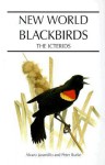 New World Blackbirds: The Icterids - Alvaro Jaramillo, Peter Burke