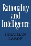 Rationality and Intelligence - Jonathan Baron