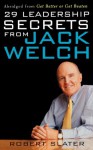 29 Leadership Secrets From Jack Welch - Robert Slater