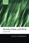 Identity, Cause, And Mind: Philosophical Essays - Sydney Shoemaker