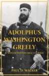 Adolphus Washington Greely: A Man of Indomitable Courage by Paul Walker (2015-03-10) - Paul Walker