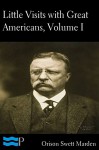 Little Visits with Great Americans, Volume I of II - Orison Swett Marden