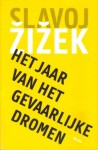 Het jaar van het gevaarlijke dromen - Slavoj Žižek