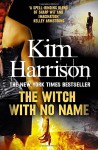 The Witch With No Name - Kim Harrison