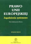 Prawo Unii Europejskiej. Zagadnienia systemowe. Wydanie 3. - Jan Barcz