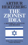 The Zionist Idea: A Historical Analysis and Reader - Arthur Hertzberg