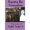 Disgusting Bar Conversations: A Short Graphic Novel - English Teacher X