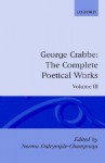 The Complete Poetical Works: Vol 3 (Oxford English Texts) - George Crabbe