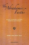 The Abrahamic Faiths: Judaism, Christianity, and Islam: Similarities & Contrasts - Jerald F. Dirks