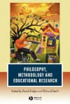 Philosophy, Methodology and Educational Research - David Bridges, Richard D. Smith