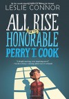 All Rise for the Honorable Perry T. Cook - Leslie Connor