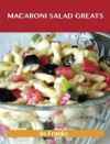 Macaroni Salad Greats: Delicious Macaroni Salad Recipes, the Top 49 Macaroni Salad Recipes - Jo Franks