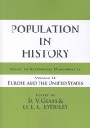 Population in History: Essays in Historical Demography: Volume 2: Europe and the United States - D.V. Glass, D.E.C. Eversley