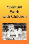 Spiritual Work with Children - Vladimir Antonov