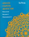 Advanced Computer Architecture: Parallelism, Scalability, Programmability - Kai Hwang