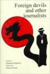 Foreign Devils and Other Journalists: Monash Papers on Southeast Asia, No. 52 - Damien Kingsbury, Eric Loo