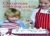 Christmas Cooking with Kids. Annie Rigg - Rigg